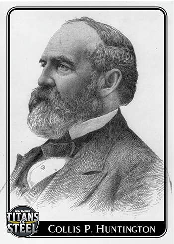 Titans of Steel Trailblazer - Collis P. Huntington